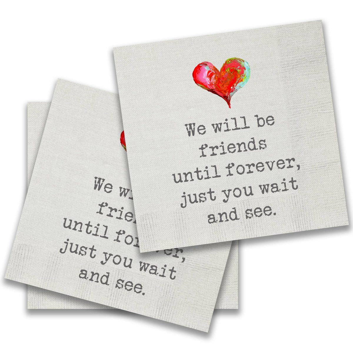Cocktail Napkins - We Will Be Friends Forever