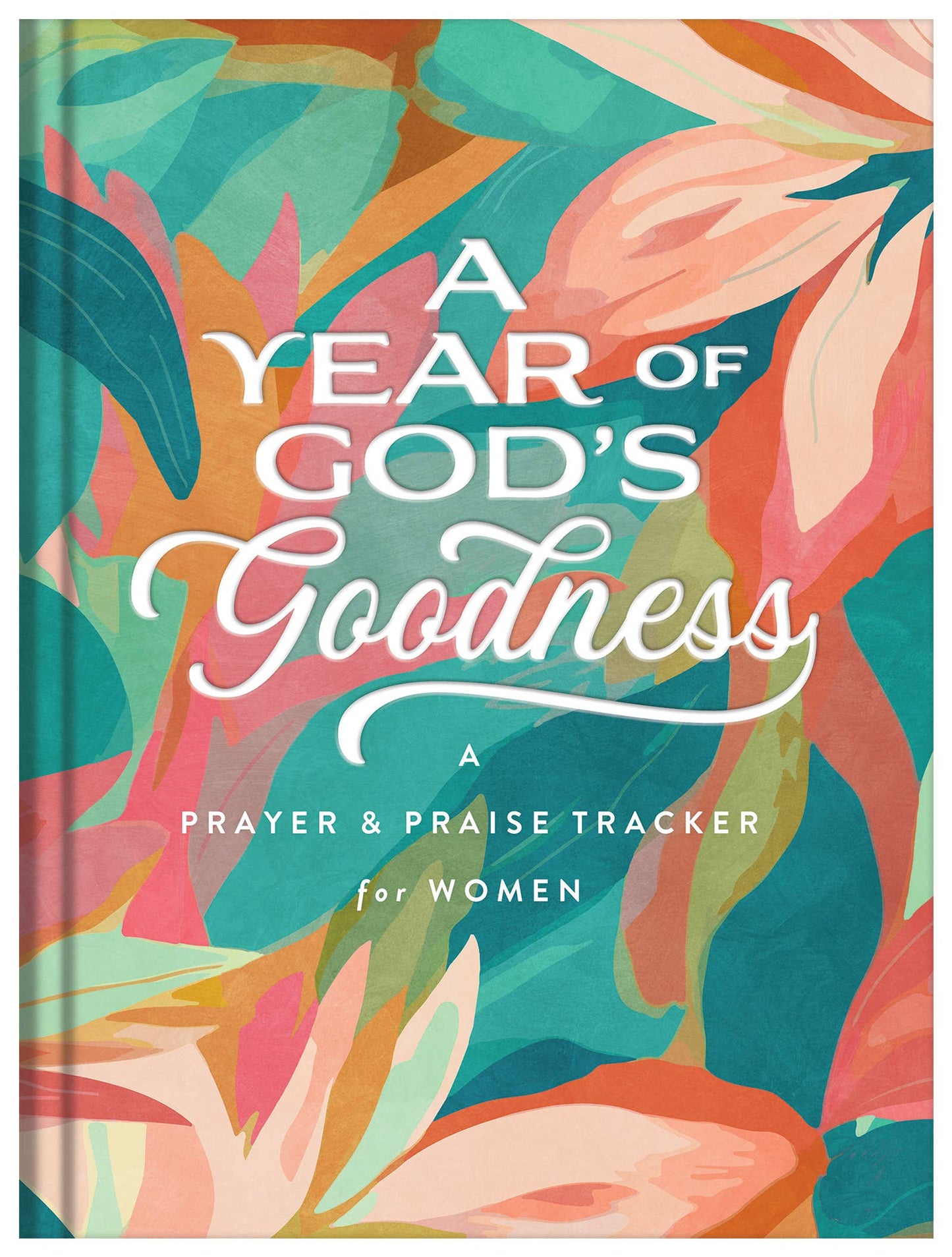 Journal - A Year of God's Goodness: A Prayer & Praise Tracker for Women