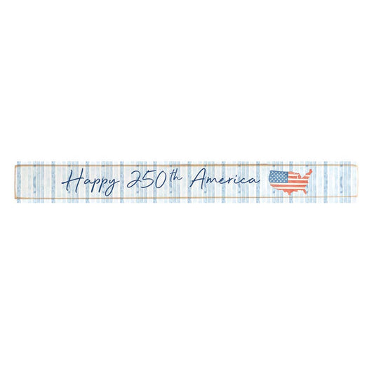 Decorative Sign - Happy 250th Skinny Sign