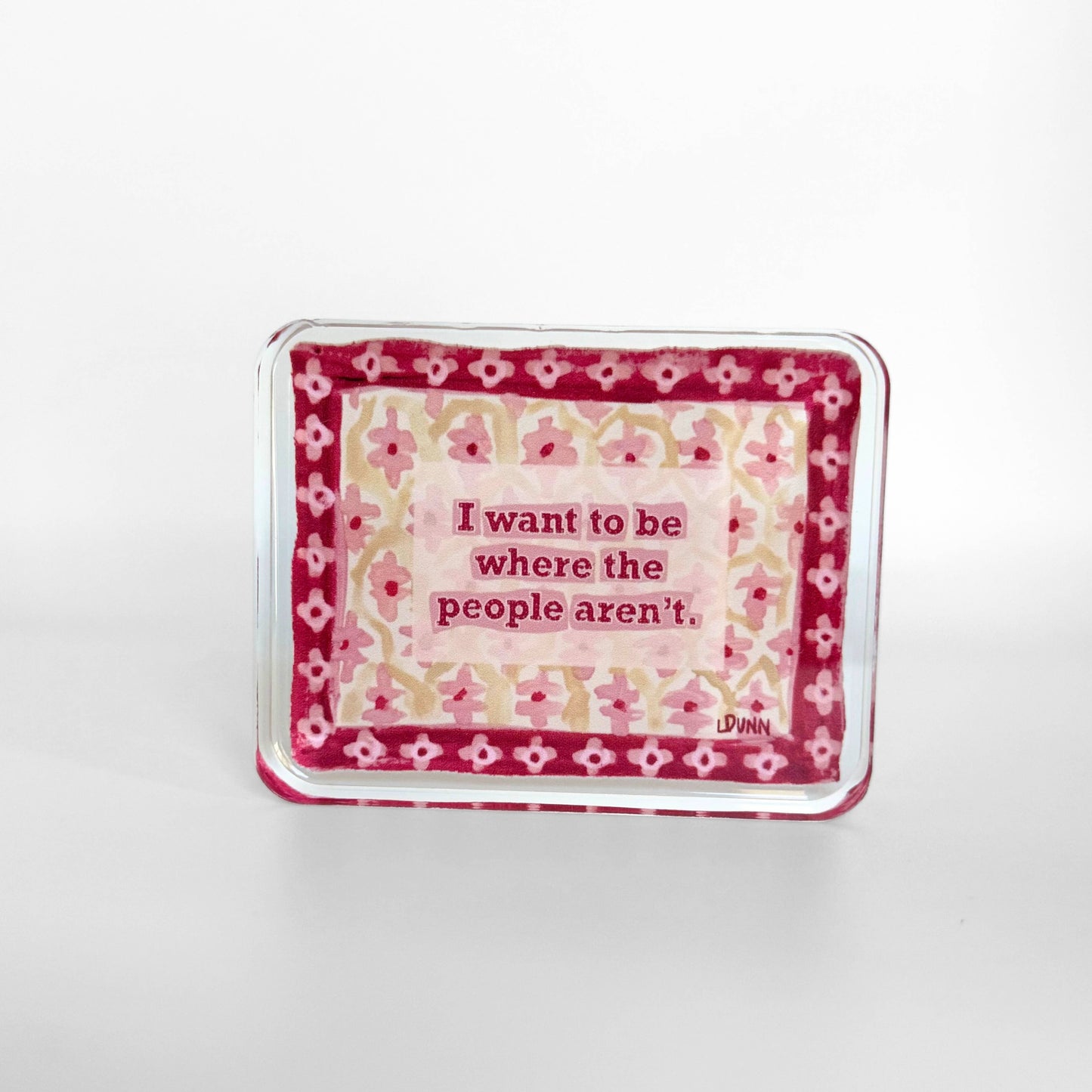 Acrylic Funny Block - Where the People Aren't
