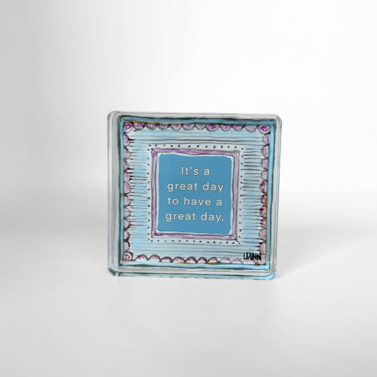 Acrylic Quote Block - It's a Great Day