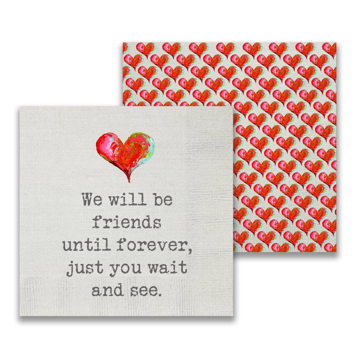 Cocktail Napkins - We Will Be Friends Forever