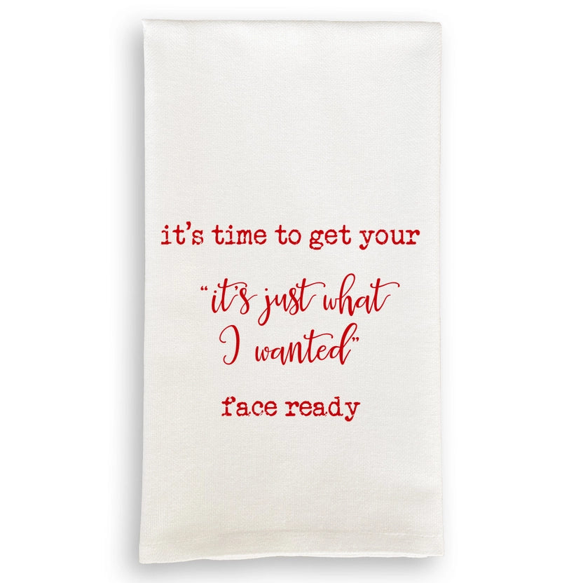 Tea Towel - Just what I wanted face